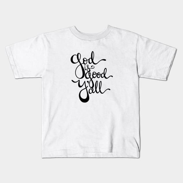 God is Good Y'all Kids T-Shirt by allimays
